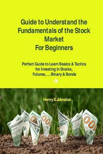 Guide to Understand the Fundamentals of the Stock Market For Beginners cover