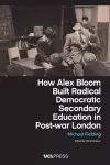 How Alex Bloom Built Radical Democratic Secondary Education in Post-war London cover