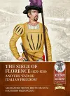 The Siege of Florence (1529-1530) and the 'End of Italian Freedom' cover
