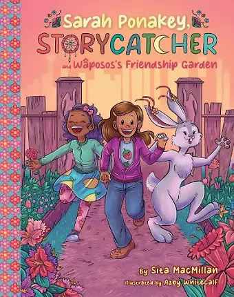 Sarah Ponakey, Storycatcher, and Wpos's Friendship Garden cover