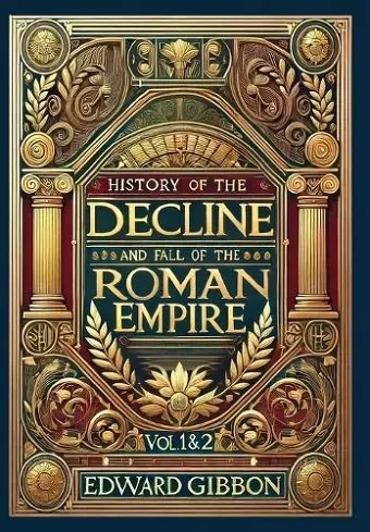 History of the Decline and Fall of the Roman Empire Vol. 1 & 2 (Collector's Edition) (Laminated Hardback with Jacket) cover