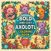 Bold & Easy Axolotl Coloring Book cover