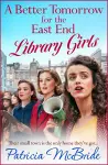 A Better Tomorrow for the East End Library Girls cover