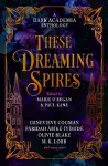 These Dreaming Spires: A Dark Academia Anthology cover