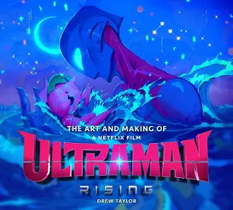 The Art and Making of Ultraman: Rising cover