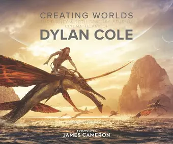 Creating Worlds: The Disney and 20th Century Studios Cinematic Art of Dylan Cole cover