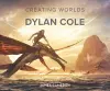 Creating Worlds: The Disney and 20th Century Studios Cinematic Art of Dylan Cole cover