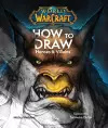 World of Warcraft: How To Draw Heroes & Villains cover