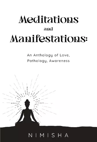 Meditations and Manifestations: An Anthology of Love, Pathology, Awareness cover