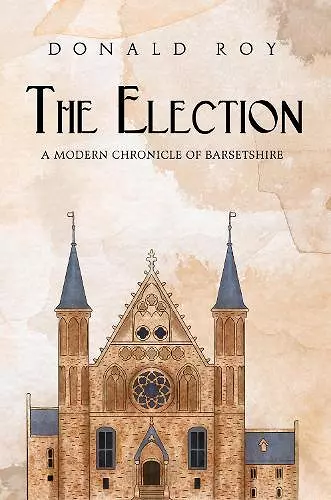 The Election - A Modern Chronicle of Barsetshire cover