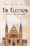 The Election - A Modern Chronicle of Barsetshire cover