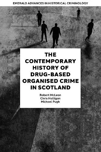 The Contemporary History of Drug-Based Organised Crime in Scotland cover