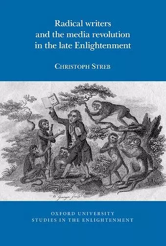 Radical writers and the media revolution in the late Enlightenment cover