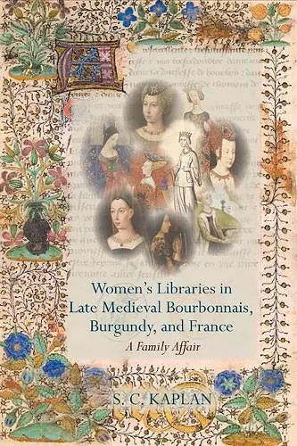 Women’s Libraries in Late Medieval Bourbonnais, Burgundy, and France cover