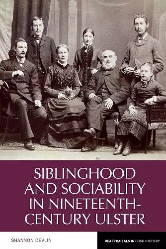 Siblinghood and Sociability in Nineteenth-Century Ulster cover