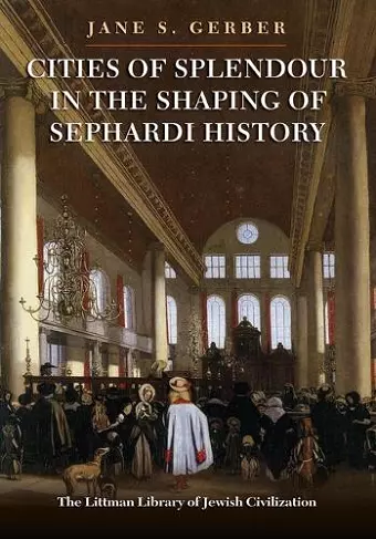 Cities of Splendour in the Shaping of Sephardi History cover