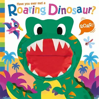Have you ever met a Roaring Dinosaur? cover