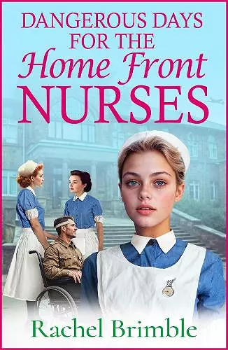 Dangerous Days for the Home Front Nurses cover