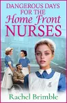 Dangerous Days for the Home Front Nurses cover