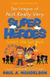 The League of Not Really Very Super Heroes Saves the World! cover
