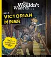 You Wouldn't Want To Be A Victorian Miner cover