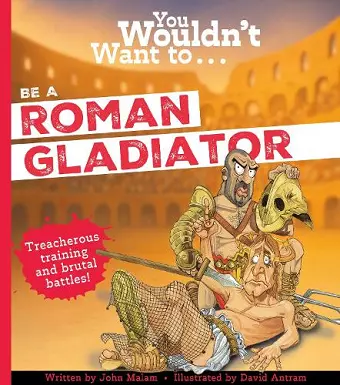 You Wouldn't Want To Be A Roman Gladiator cover