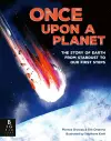 Once Upon a Planet: The story of Earth from stardust to our first steps cover