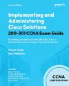 Implementing and Administering Cisco Solutions 200-301 CCNA Exam Guide cover