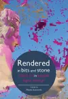 Rendered in Bits and Stone cover