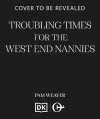 Troubling Times for the West End Nannies cover