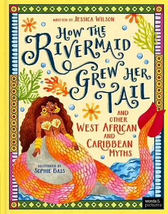 How the Rivermaid Grew Her Tail and Other West African and Caribbean Myths cover