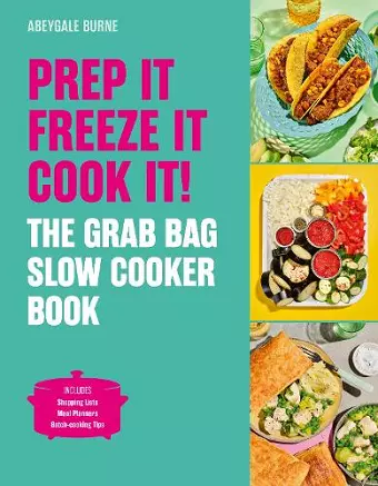 Prep it, Freeze it, Cook it! The Grab Bag Slow Cooker Book cover