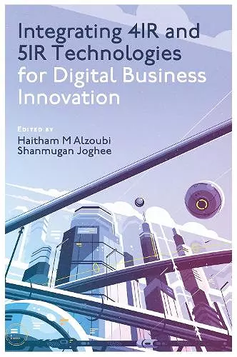 Integrating 4IR and 5IR Technologies for Digital Business Innovation cover