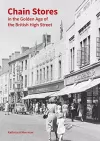 Chain Stores in the Golden Age of the British High Street cover