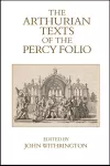 The Arthurian Texts of the Percy Folio cover
