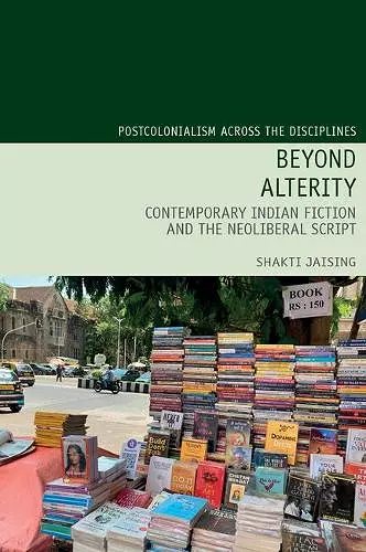 Beyond Alterity: Contemporary Indian Fiction and the Neoliberal Script cover