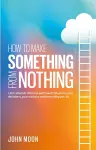 How To Make Something From Nothing cover