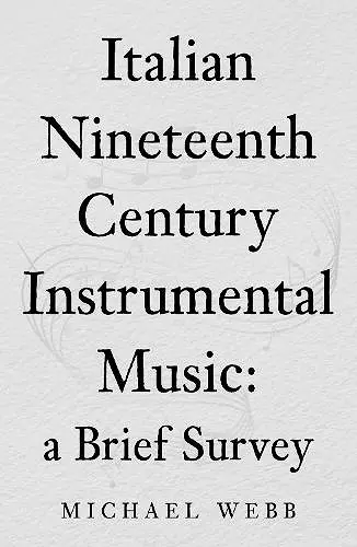 Italian Nineteenth Century Instrumental Music: a Brief Survey cover