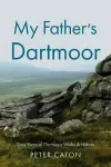 My Father’s Dartmoor cover