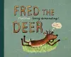 Fred the (very demanding) Deer cover