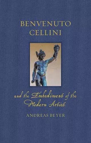 Benvenuto Cellini and the Embodiment of the Modern Artist cover