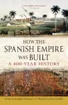 How the Spanish Empire Was Built cover