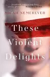 These Violent Delights cover