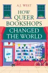 How Queer Bookshops Changed the World cover