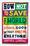 How Not to Save the World cover