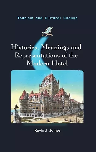 Histories, Meanings and Representations of the Modern Hotel cover