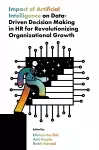 Impact of Artificial Intelligence on Data-Driven Decision Making in HR for Revolutionizing Organizational Growth cover