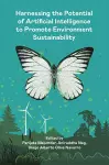 Harnessing the Potential of Artificial Intelligence to Promote Environmental Sustainability cover