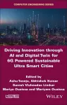 Driving Innovation through AI and Digital Twin for 6G Powered Sustainable Ultra Smart Cities cover