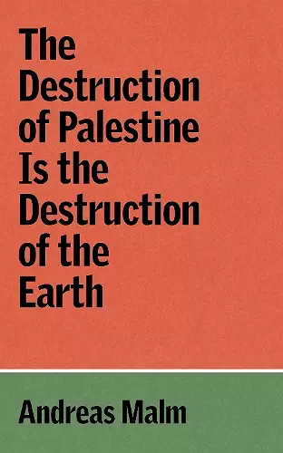 The Destruction of Palestine is the Destruction of the Earth cover